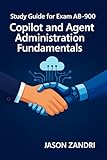 Study guide for Exam AB-900 Copilot and Agent Administration Fundamentals