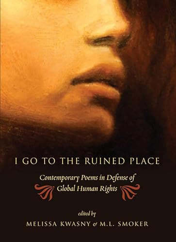 I Go to the Ruined Place: Contemporary Poems in Defense of Global Human Rights