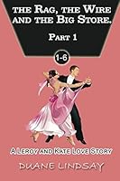 The Rag, the Wire and the Big Store: A Leroy and Kate Love Story 1521766681 Book Cover