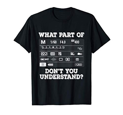 What Part Of Photography Don't You Understand - Photographer Camiseta