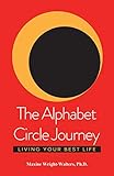The Alphabet Circle Journey: Living Your Best Life