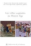  Les villes capitales au Moyen Âge: XXXVIe Congrès de la SHMES (Istanbul, 1er-6 juin 2005) (Histoire ancienne et médiévale t. 87)