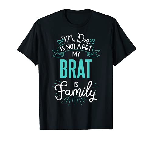 Cute Brat Design Family Dog Giftn T-Shirt, Black