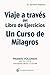 Viaje a trav&Atilde;&copy;s del Libro de Ejercicios de Un curso de milagros: Primer volumen: Primera parte  Lecciones de la 1 a la 60 (Spanish Edition)