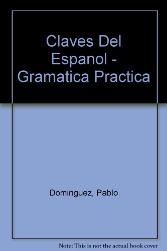 Claves Del Espanol/keys of the Spanish Language: Gramatica Practica