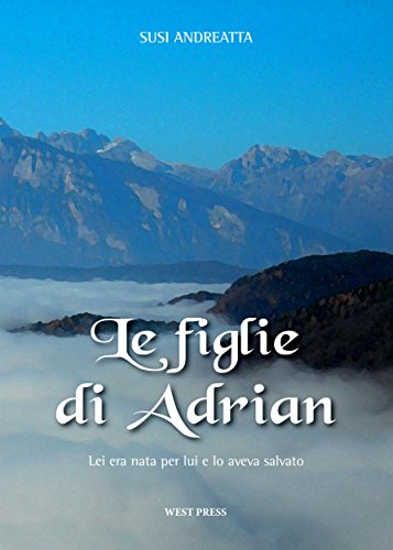 Le figlie di Adrian: Lei era nata per lui e lo aveva salvato (La saga di Adrian Vol. 1)