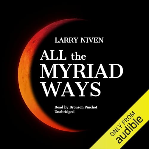 All the Myriad Ways Audiolibro Por Larry Niven arte de portada