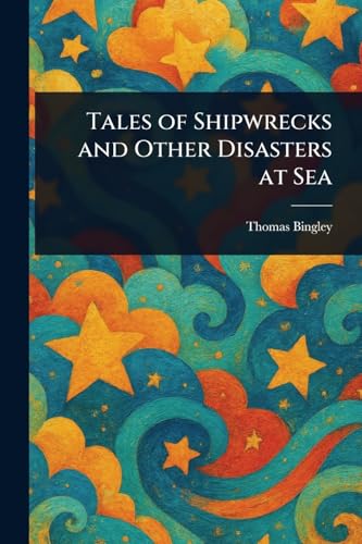 Tales of Shipwrecks and Other Disasters at Sea