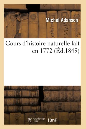 Cours d'Histoire Naturelle Fait En 1772 (French Edition)