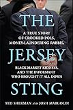 The Jersey Sting: A True Story of Crooked Pols, Money-Laundering Rabbis, Black Market Kidneys, and the Informant Who Brought It All Down
