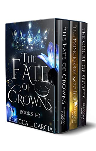 The Fate of Crowns: The Complete Trilogy: A YA Epic Fantasy Boxset by [Rebecca L. Garcia]