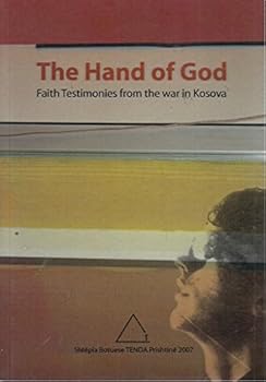 Paperback The Hand of God (Faith Testimonies from the war in Kosovo) Book