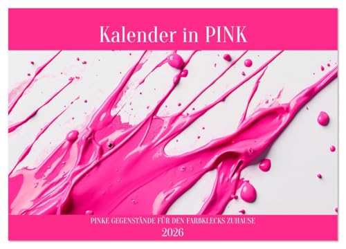 Kalender in PINK (Wandkalender 2026 DIN A3 quer), CALVENDO Monatskalender: Kalender für Mädchen - voller pinkfarbener Bilder, rosa Farben mehr als nur ... Teenager und Teenagerinnen. (CALVENDO Kunst)