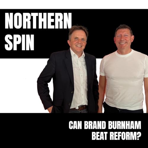 Northern Spin &ndash; Season 6 &ndash; Episode 1: Can Brand Burnham Beat Reform?