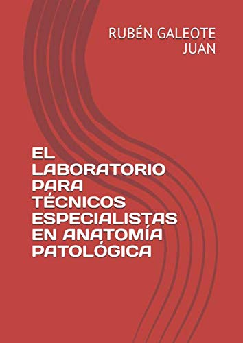 EL LABORATORIO PARA TÉCNICOS ESPECIALISTAS EN ANATOMÍA PATOLÓGICA