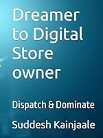Dreamer to Digital Store owner: Dispatch & Dominate B0F5QQRCRB Book Cover