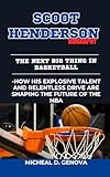 SCOOT HENDERSON BIOGRAPHY: The Next Big Thing in Basketball -How His Explosive Talent and Relentless Drive Are Shaping the Future of the NBA (English Edition)