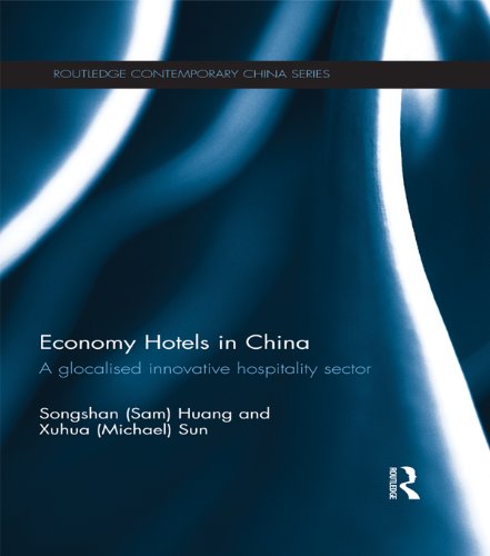Economy Hotels in China: A Glocalized Innovative Hospitality Sector (Routledge Contemporary China Series)