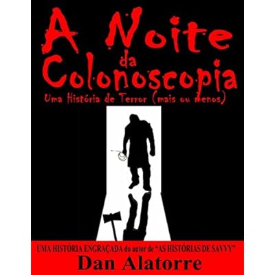 A Noite Da Colonoscopia - Uma Hist&oacute;ria De Terror