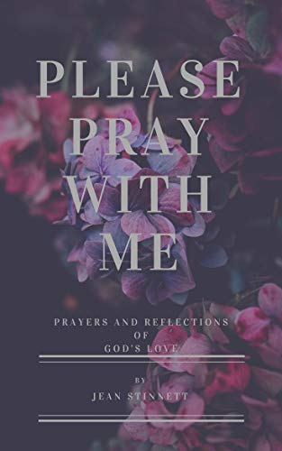 Please Pray With Me Reflections And Prayers Of God S Love Prayers And Reflections Of God S Love Book 1 Kindle Edition By Stinnett Jean Morrow Michelle Religion Spirituality Kindle Ebooks Amazon Com