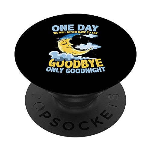 One Day We Will Never Have To Say Goodbye Only Goodnight PopSockets Swappable PopGrip, Black