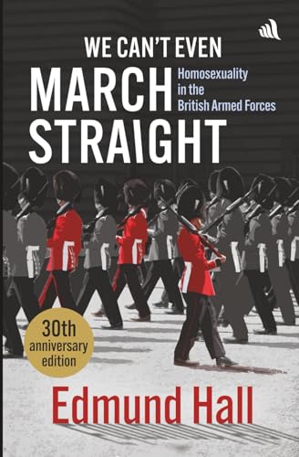 We Can’t Even March Straight: Homosexuality in the British Armed Forces