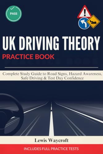 UK DRIVING THEORY PRACTICE BOOK: Complete Study Guide to Road Signs Hazard Awareness Safe Driving and Test Day Confidence