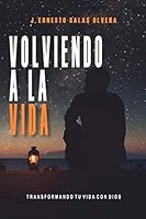 Volviendo a la vida: Transformando tu vida con Dios B08DQQHW4M Book Cover