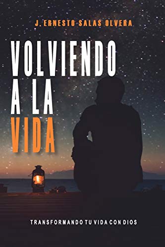 Volviendo a la vida: Transformando tu vida con Dios (Espiritualidad Con Dios) (Spanish Edition)