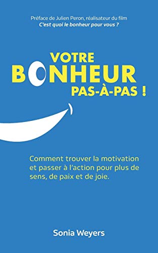 Télécharger Votre bonheur pas-à-pas!: Comment trouver la motivation et passer à l'action pour plus de sens, de Livre eBook France