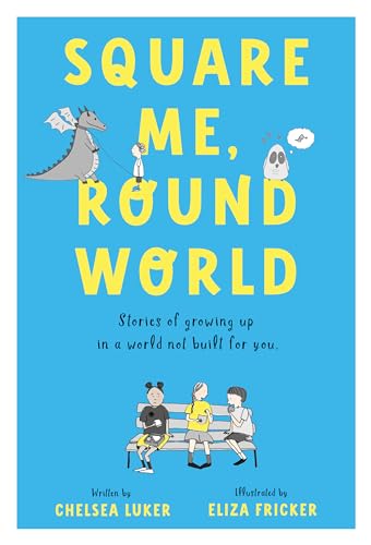 Square Me, Round World: Stories of growing up in a world not built for you (English Edition)