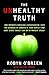 The Unhealthy Truth: One Mother's Shocking Investigation into the Dangers of America's Food Supply-- and What Every Family Can Do to Protect Itself