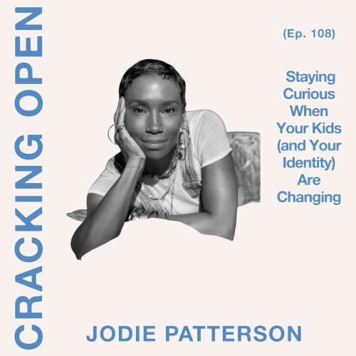 Jodie Patterson on Staying Curious When Your Kids (and Your Identity) Are Changing