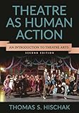 Theatre as Human Action: An Introduction to Theatre Arts