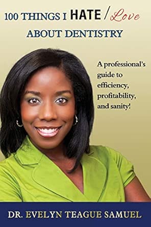 100 Things I Hate/Love about Dentistry: A Professional's Guide to Efficiency, Profitability, and Sanity! book cover
