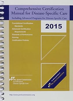 Spiral-bound 2015 Comprehensive Certification Manual for Disease-Specific Care: Including Advanced Programs for Disease-Specific Care Book