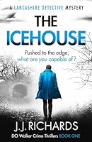 The Icehouse: A Lancashire Detective Mystery (DCI Walker Crime Thrillers) B0C9SJJRCF Book Cover