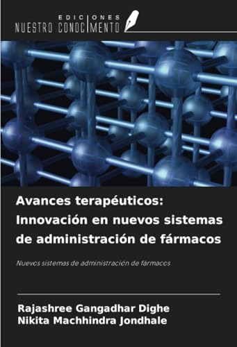 Avances terapéuticos: Innovación en nuevos sistemas de administración de fármacos: Nuevos sistemas de administración de fármacos