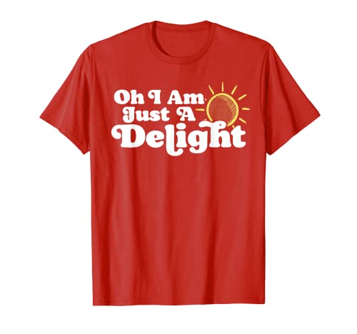 Oh I Am Just a Delight Funny Sarcastic Retro Attitude T-Shirt