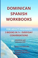 Dominican Spanish WORKBOOKS for adults: 3 books in 1 + an additional GIFT of Dominican everyday CONVERSATIONS; Learn Dominican Spanish in 30 DAYS!(Dominican Spanish for adults) B0BXNRG8TR Book Cover