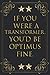 If you were a Transformer, you'd be Optimus fine.: Funny Valentine's Day Gift Idea :Lined Notebook / Journal Gift, 120 Pages, 6x9, Soft Cover, Matte Finish