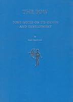 Bow, The: Some Notes on Its Origin and Development 0950319953 Book Cover