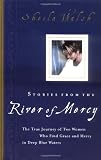 Stories from the River of Mercy: The True Journey of Two Women Who Find Grace and Mercy in Deep Blue Waters