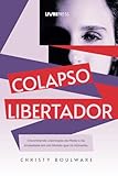 COLAPSO LIBERTADOR: Encontrando libertação do medo e da ansiedade em um mundo que os alimenta. (Portuguese Edition)
