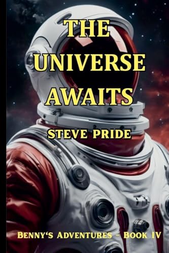 The Universe Awaits (Benny's Adventures - Book I, II, III)