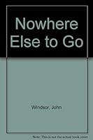 Nowhere Else To Go B0027X465S Book Cover