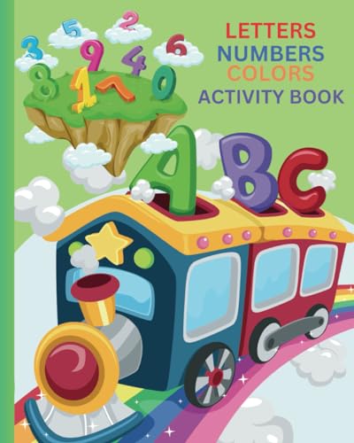 LETTERS, NUMBERS, AND COLORS ACTIVITY BOOK FOR KIDS: EARLY LEARNING ACTIVITIES AND COLORING