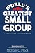 World's Greatest Small Group: 7 Powerful Traits of a Life-Changing Leader