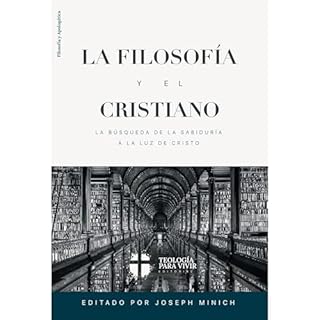 La Filosofia y el Cristiano Audiolibro Por Joseph Minich, Christopher Cleveland, Peter Escalante, David Haines arte de portad