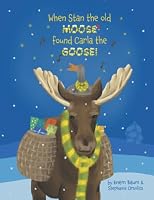 When Stan the old moose found Carla the goose! 0646870130 Book Cover